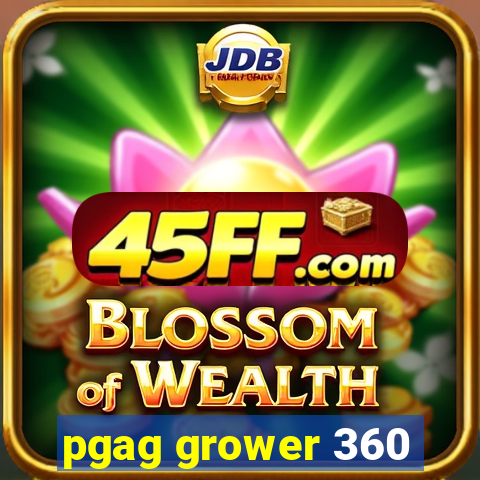 pgag grower 360
